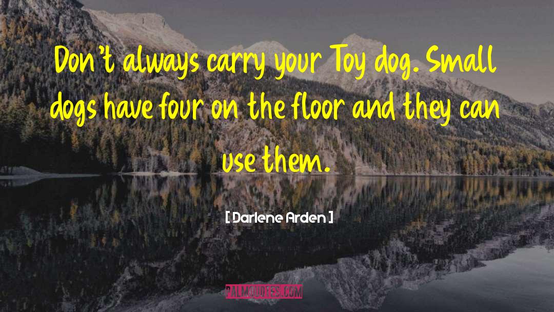 Small Dogs quotes by Darlene Arden