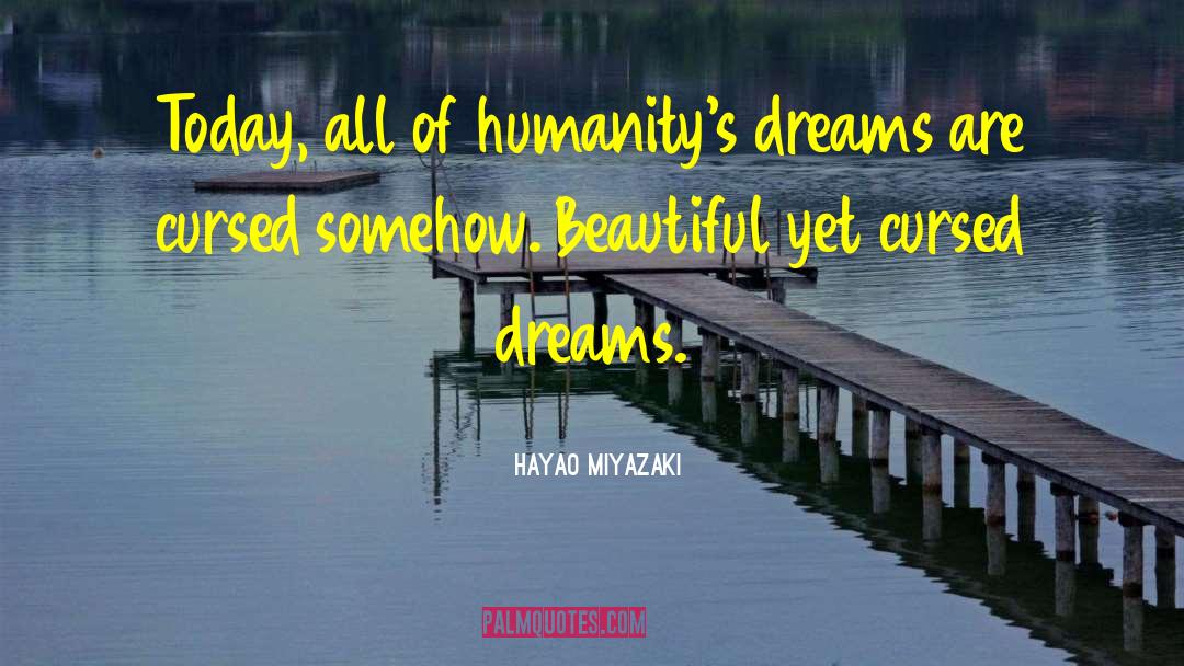 Small Dreams quotes by Hayao Miyazaki