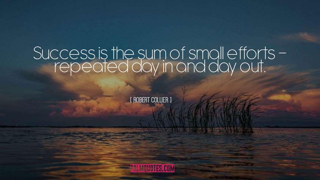 Small Efforts quotes by Robert Collier