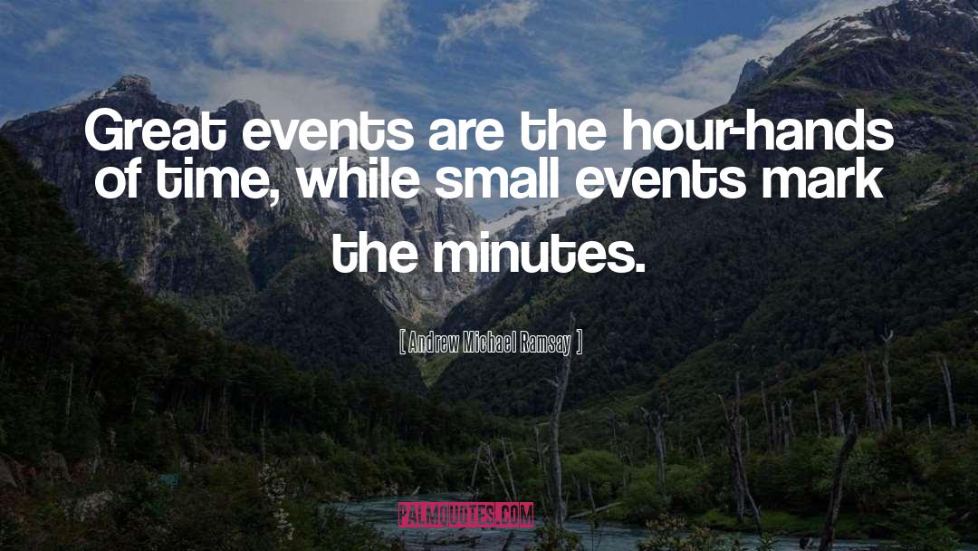 Small Events quotes by Andrew Michael Ramsay