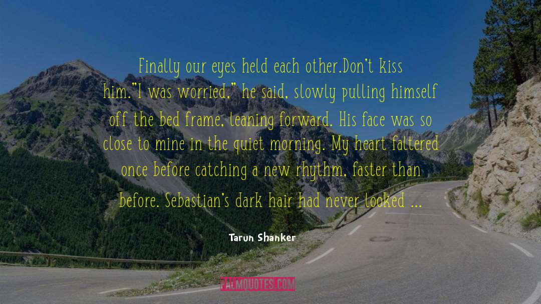 Small Free Kiss In The Dark quotes by Tarun Shanker