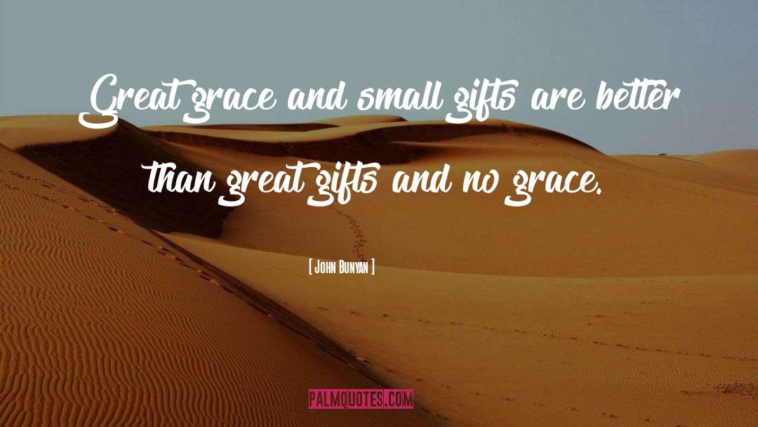Small Gifts quotes by John Bunyan