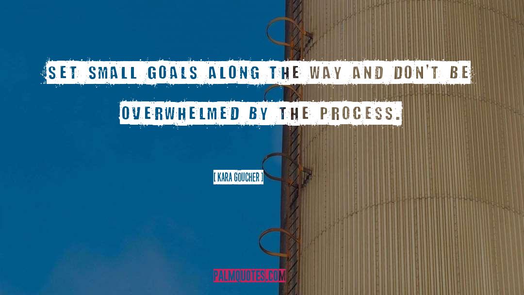 Small Goals quotes by Kara Goucher