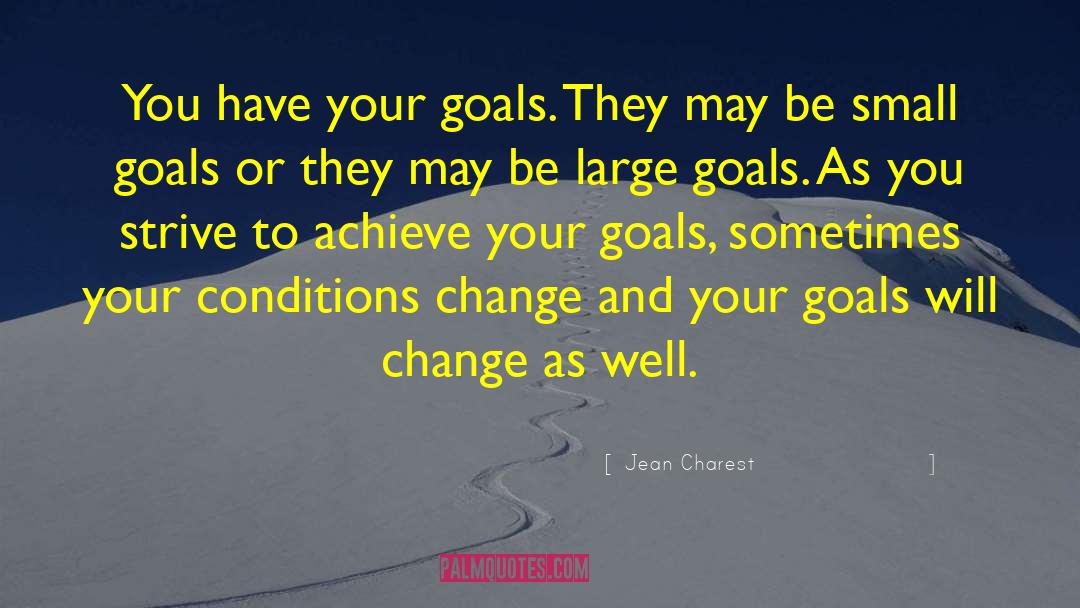 Small Goals quotes by Jean Charest