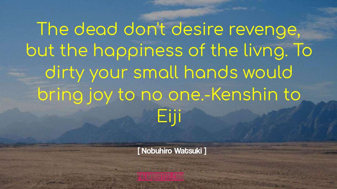 Small Hands quotes by Nobuhiro Watsuki