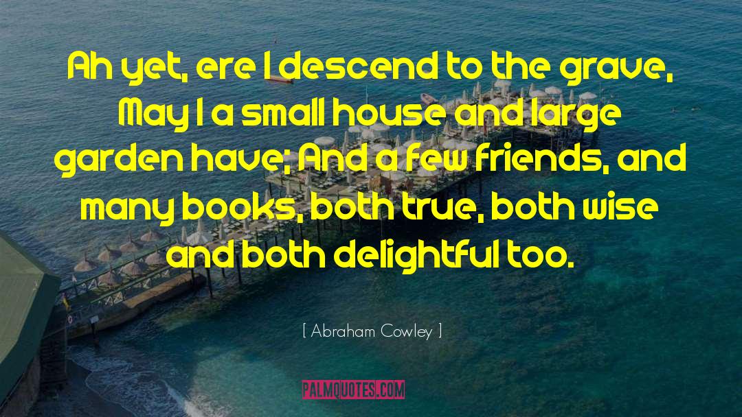 Small House quotes by Abraham Cowley