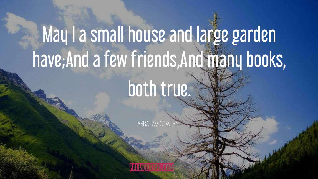 Small House quotes by Abraham Cowley