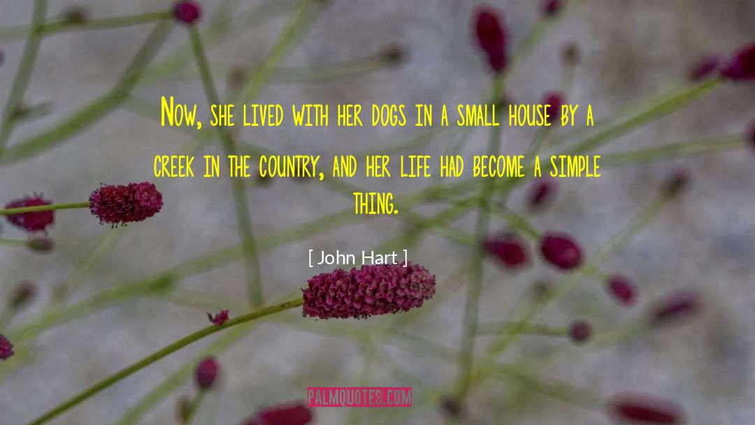 Small House quotes by John Hart