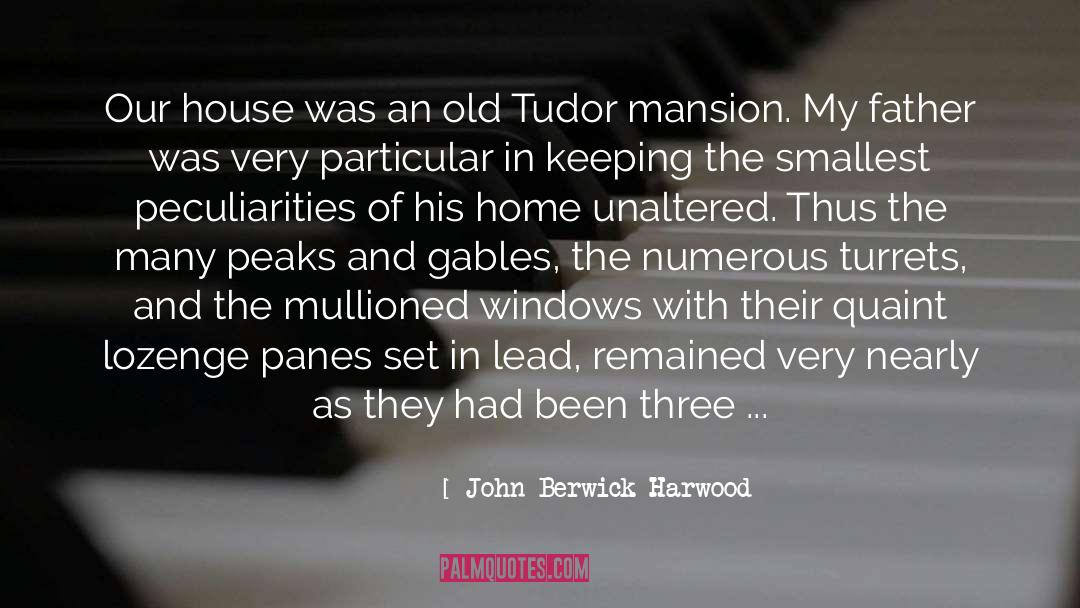 Small House quotes by John Berwick Harwood