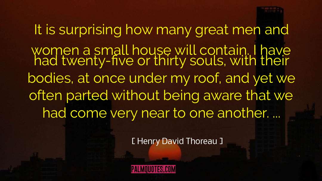 Small House quotes by Henry David Thoreau