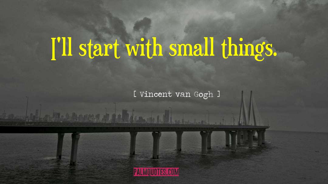 Small Jobs quotes by Vincent Van Gogh