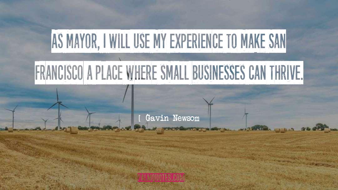 Small Kindnesses quotes by Gavin Newsom