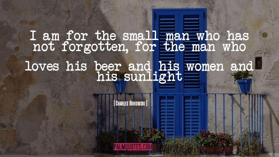 Small Man quotes by Charles Bukowski