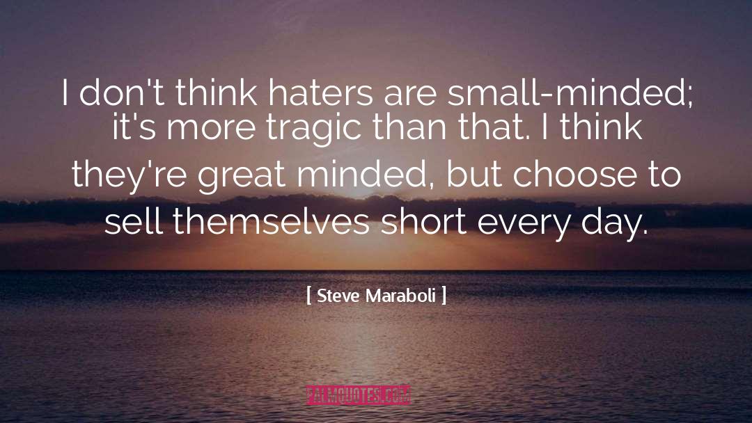 Small Mindedness quotes by Steve Maraboli