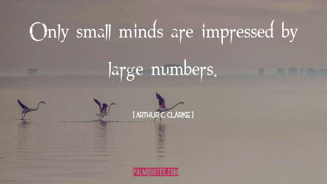 Small Minds quotes by Arthur C. Clarke
