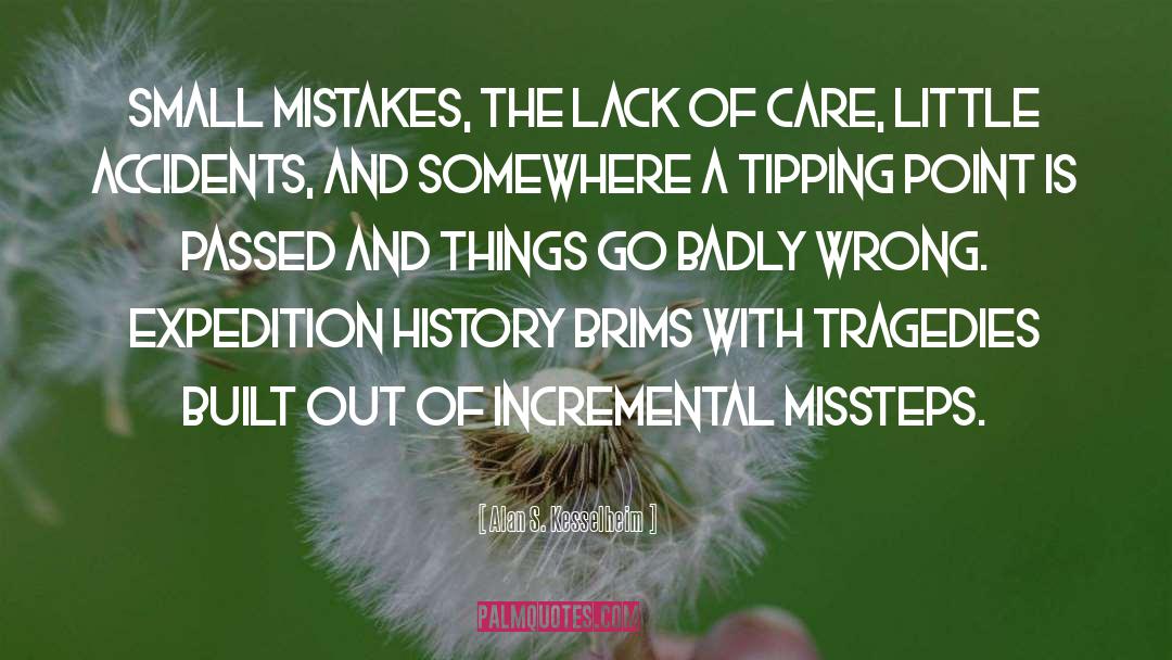 Small Mistakes quotes by Alan S. Kesselheim