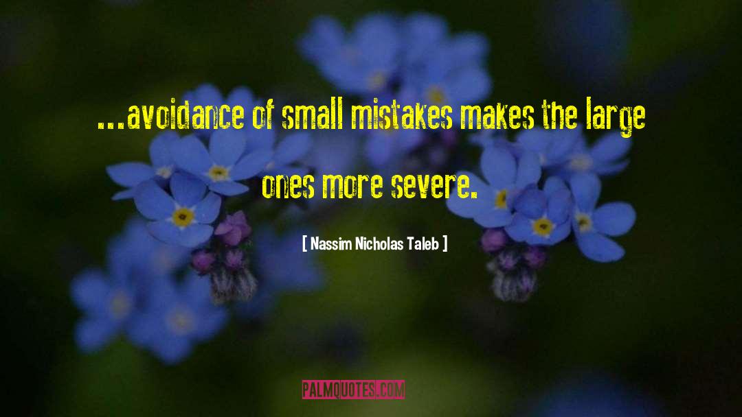 Small Mistakes quotes by Nassim Nicholas Taleb