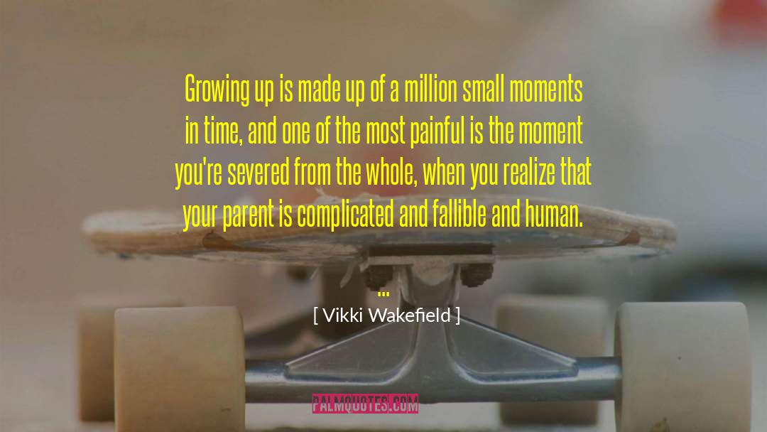 Small Moments quotes by Vikki Wakefield