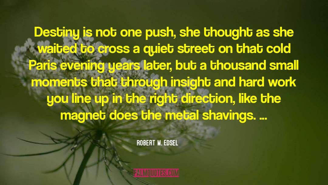 Small Moments quotes by Robert M. Edsel
