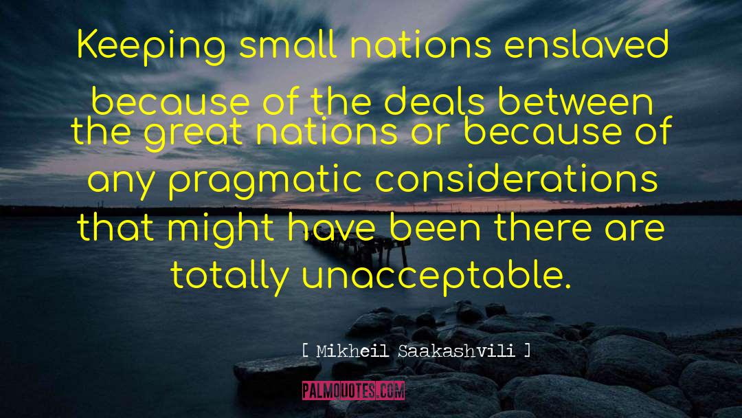 Small Nations quotes by Mikheil Saakashvili