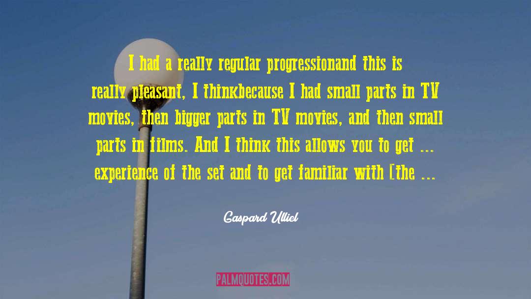 Small Parts quotes by Gaspard Ulliel