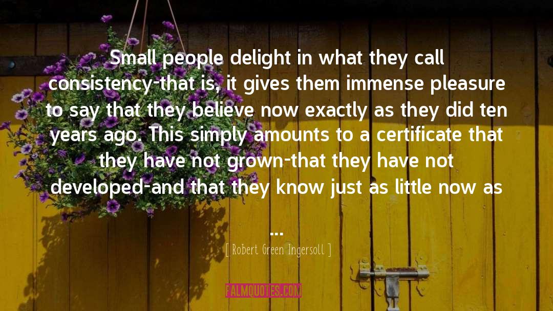 Small People quotes by Robert Green Ingersoll