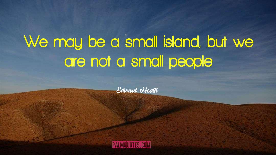 Small People quotes by Edward Heath