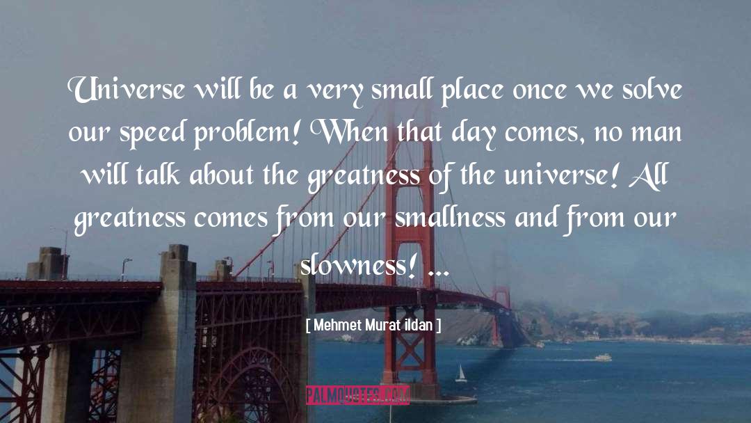 Small Places quotes by Mehmet Murat Ildan