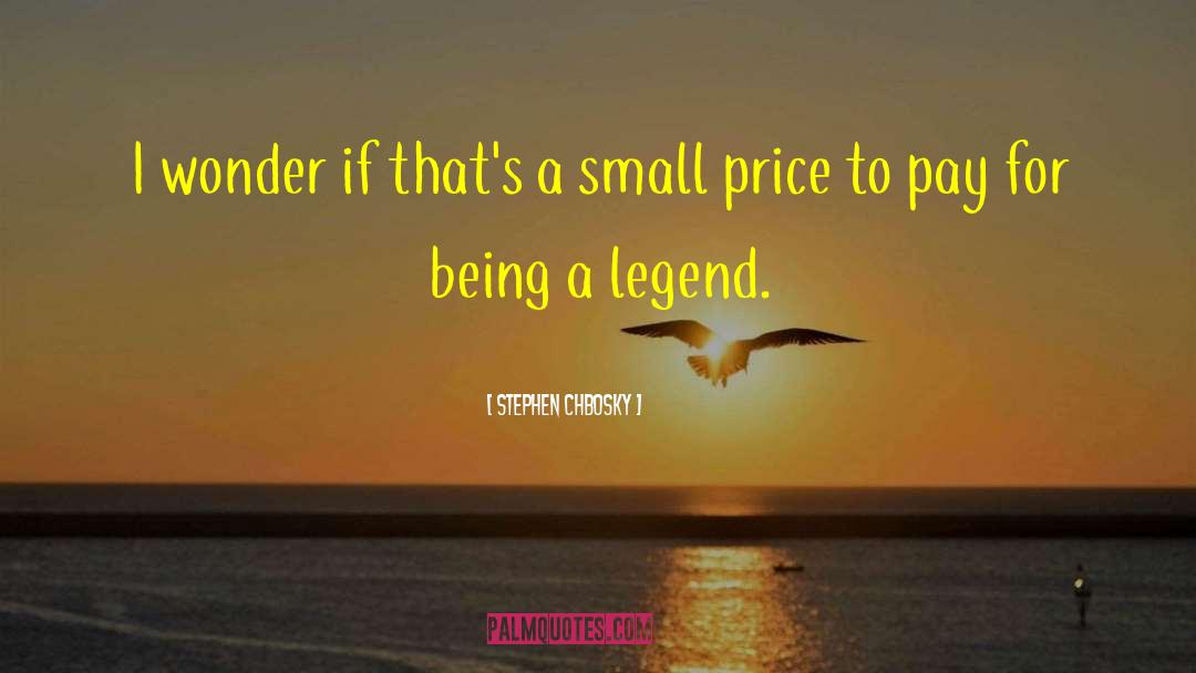 Small Price quotes by Stephen Chbosky