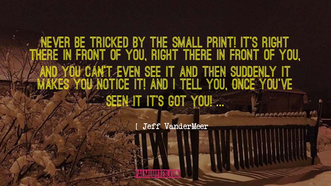 Small Print quotes by Jeff VanderMeer