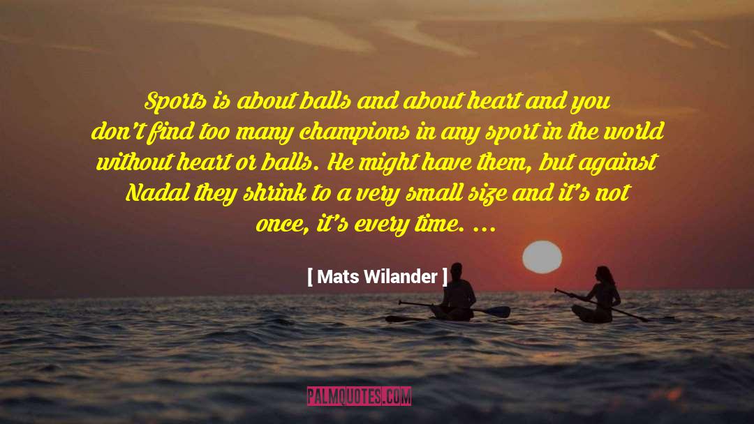 Small Scale quotes by Mats Wilander