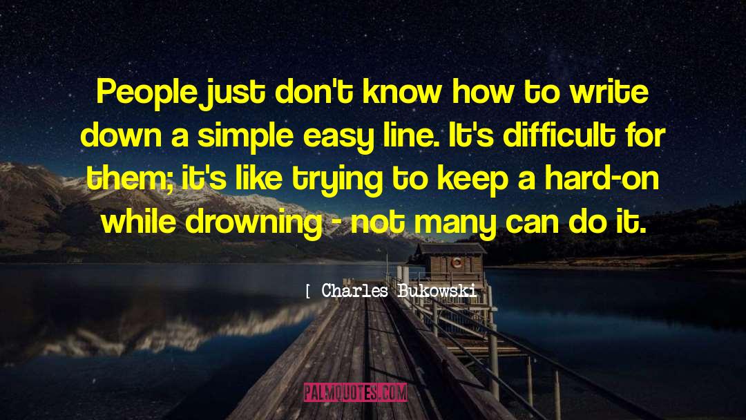 Small Simple quotes by Charles Bukowski