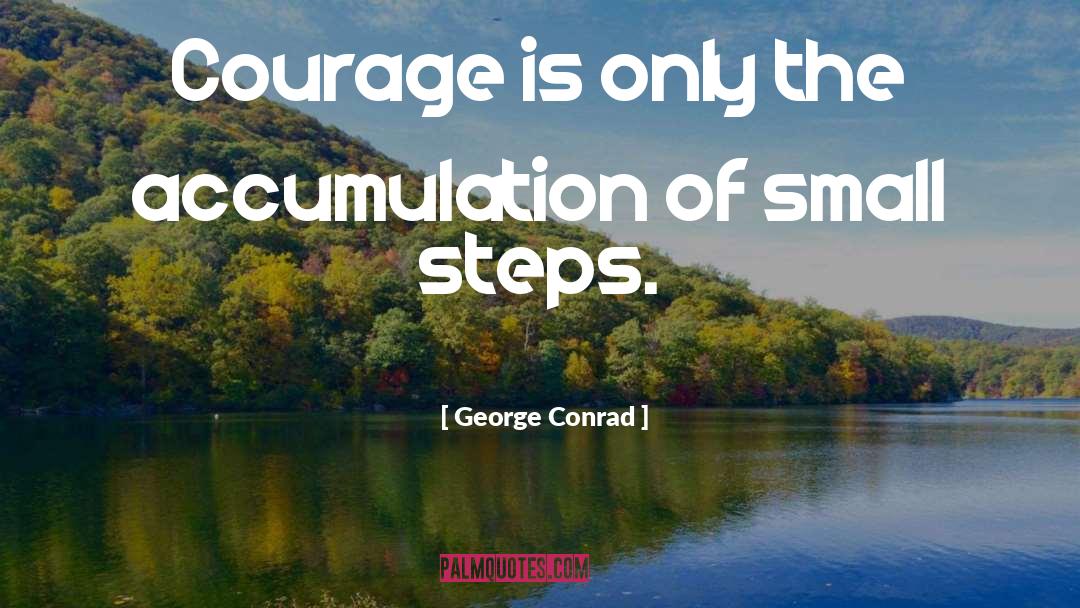 Small Steps quotes by George Conrad