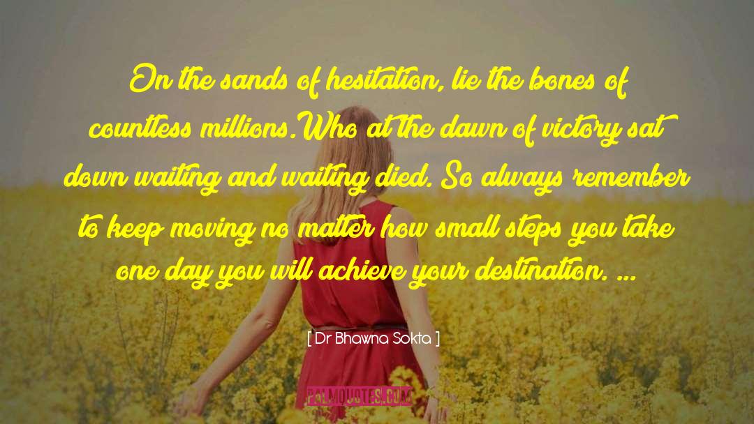 Small Steps quotes by Dr Bhawna Sokta