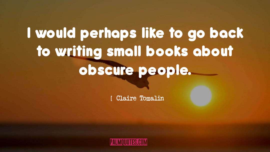 Small Stories quotes by Claire Tomalin