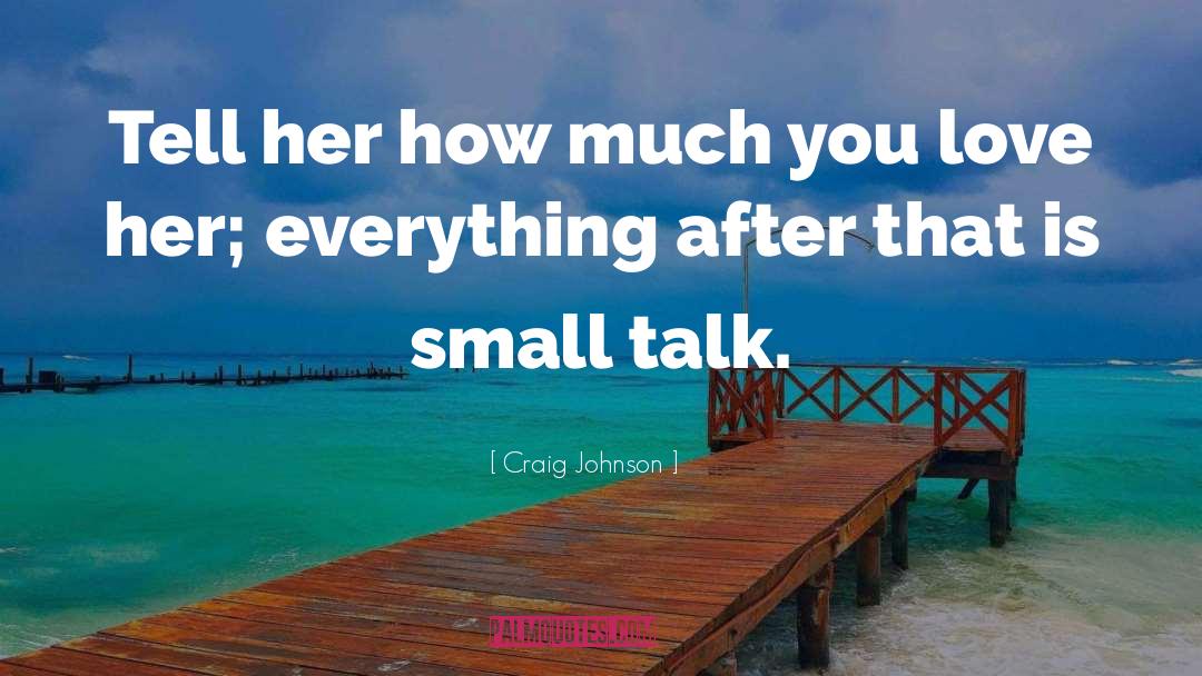 Small Talk quotes by Craig Johnson