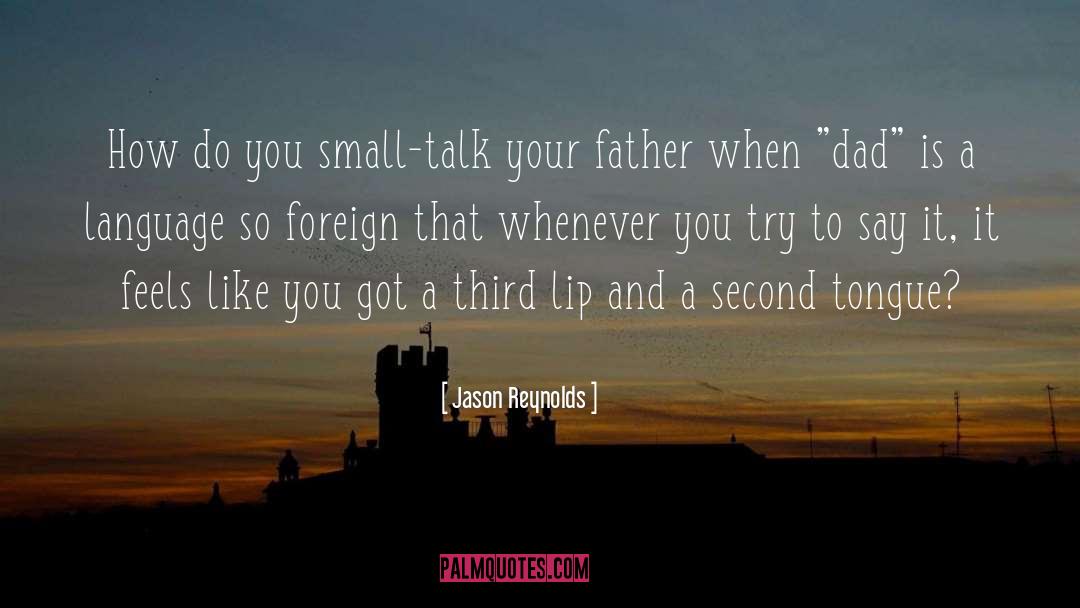 Small Talk quotes by Jason Reynolds