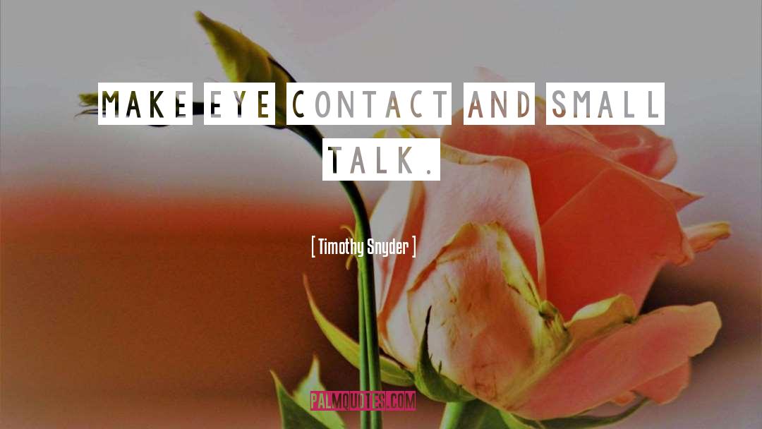 Small Talk quotes by Timothy Snyder