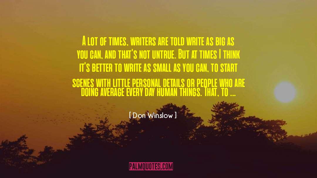 Small Things Are Great quotes by Don Winslow