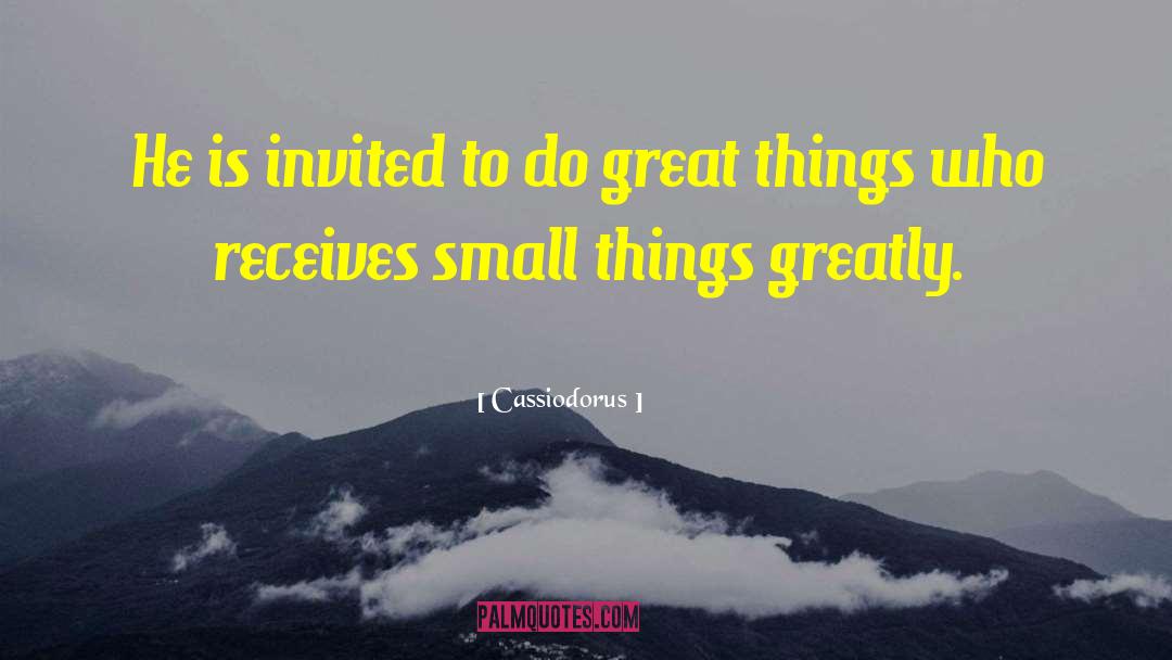 Small Things Matter quotes by Cassiodorus