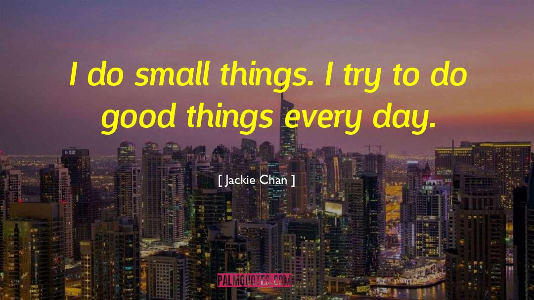 Small Things quotes by Jackie Chan