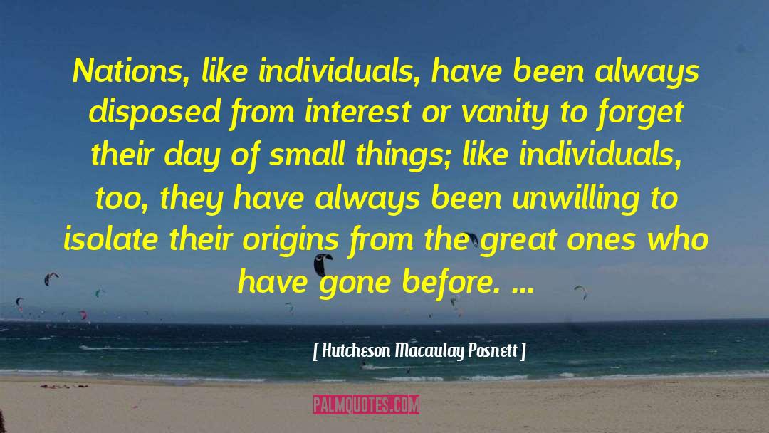 Small Things quotes by Hutcheson Macaulay Posnett