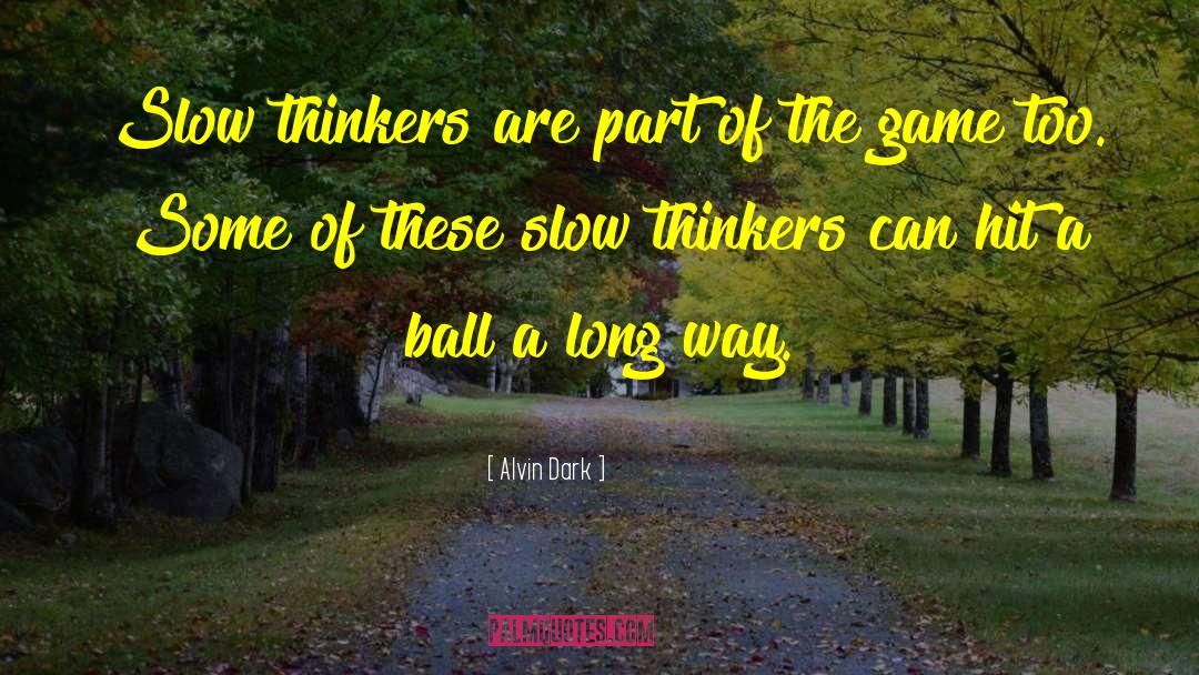 Small Thinkers quotes by Alvin Dark