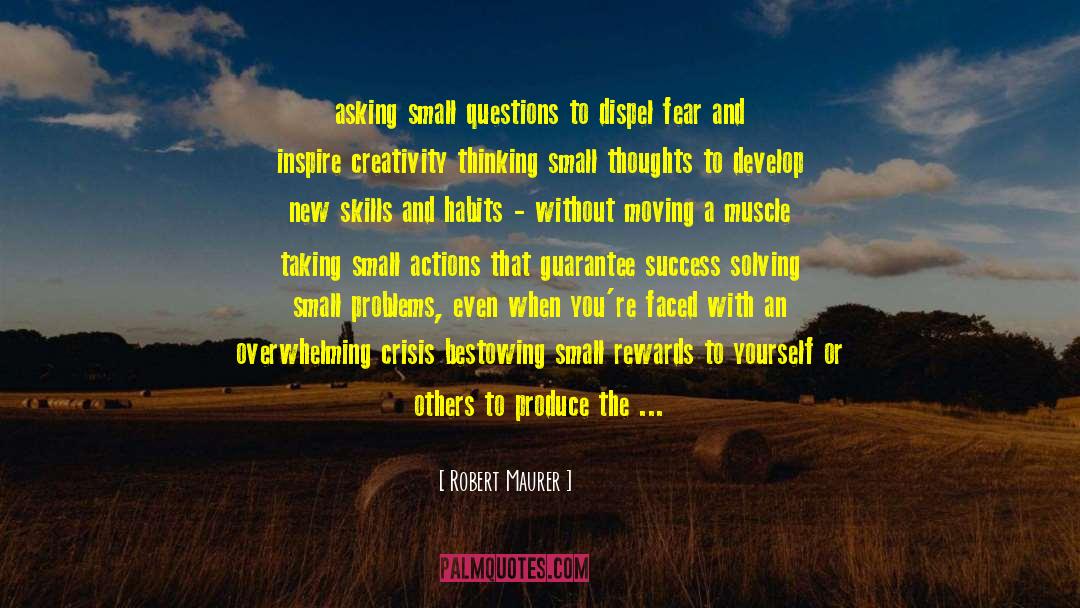 Small Thinkers quotes by Robert Maurer