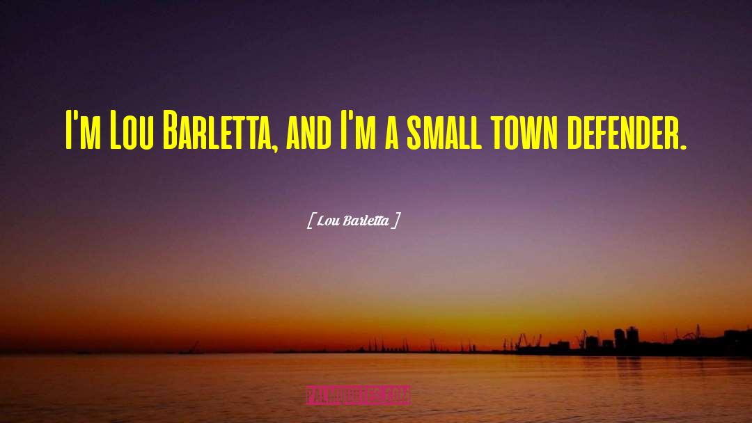 Small Town America quotes by Lou Barletta