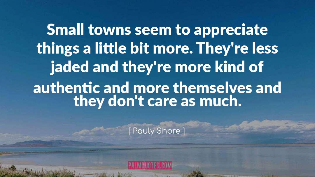 Small Town Corruption quotes by Pauly Shore