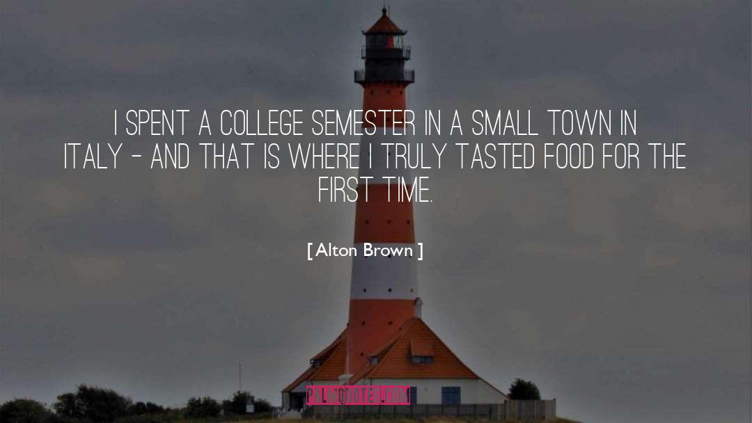 Small Town Life quotes by Alton Brown