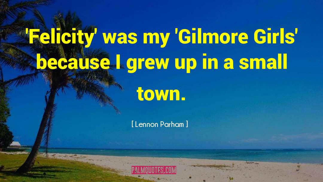 Small Town quotes by Lennon Parham