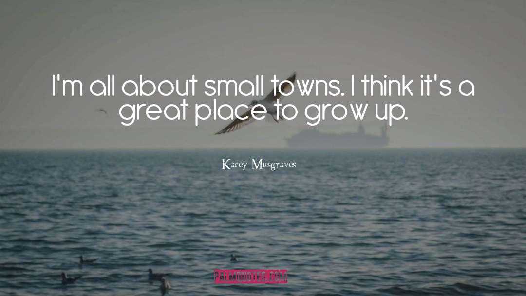 Small Towns quotes by Kacey Musgraves