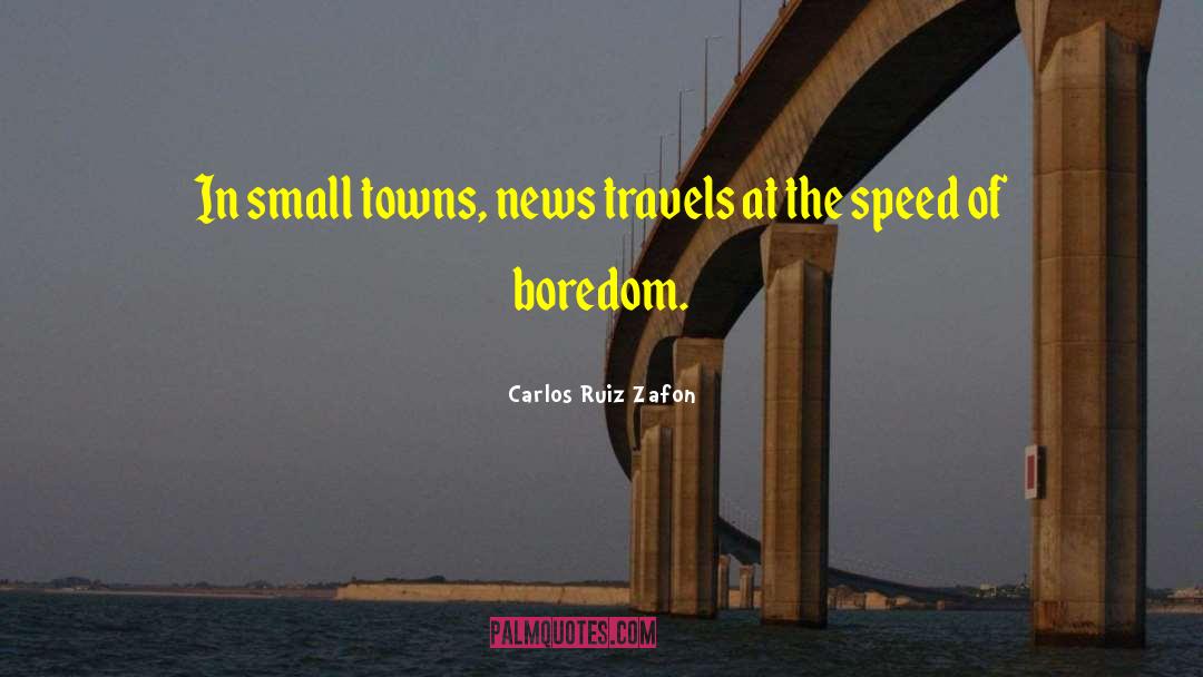 Small Towns quotes by Carlos Ruiz Zafon